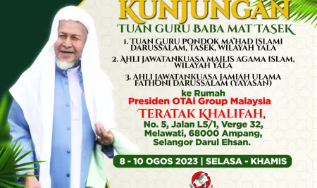 Kunjungan Tuan Guru Baba Mat Tasek (Ahli Jawatankuasa Jamiah Ulama’ Fathoni Darussalam) ke Rumah Presiden OTAi Group Malaysia pada 8-10 Ogos 2023